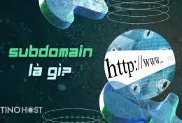 Subdomain là gì? Một website có thể tạo được bao nhiêu subdomain?