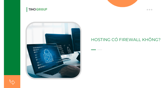 Firewall (tường lửa) là gì? Tại sao tường lửa lại quan trọng với máy tính? 5 Hosting có Firewall không?
