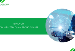 ISP là gì? Tìm hiểu vai trò và tầm quan trọng của ISP
