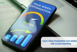 PageSpeed là gì? Cách tăng PageSpeed của website với Cloud hosting