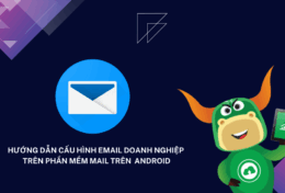 Hướng dẫn cấu hình Email doanh nghiệp trên phần mềm Email trên Android