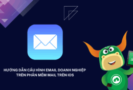 Hướng dẫn cấu hình Email doanh nghiệp trên phần mềm Mail trên IOS