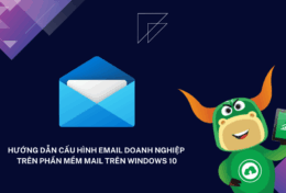 Hướng dẫn cấu hình Email doanh nghiệp trên phần mềm Email trên Windows 10