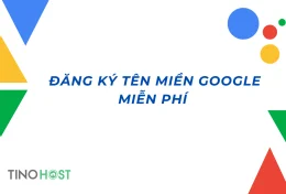 Hướng dẫn đăng ký tên miền Google miễn phí mới nhất