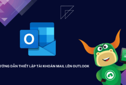 Hướng dẫn thiết lập tài khoản Mail lên Outlook
