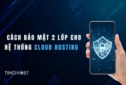 Hướng dẫn cách bảo mật 2 lớp cho hệ thống Cloud Hosting