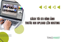 Hướng dẫn cách tối ưu hình ảnh trước khi upload lên Hosting