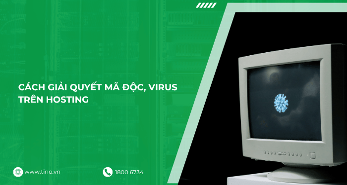 Cách giải quyết mã độc, virus trên hosting