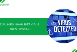 Dấu hiệu nhận biết virus trên hosting và cách giải quyết triệt để