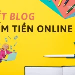Viết blog kiếm tiền online đơn giản trong 7 bước