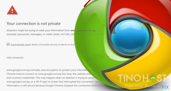 Hướng dẫn sửa lỗi "your connection is not private" trên Chrome 1 sua-loi-your-connection-is-not-private