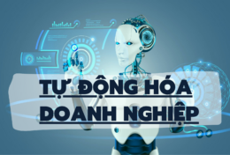 Tự động hóa doanh nghiệp là gì? 5 bước cần thiết để doanh nghiệp tự vận hành