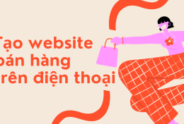 Cách tạo website bán hàng trên điện thoại mới nhất