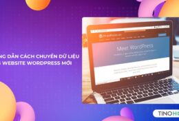 Hướng dẫn cách chuyển dữ liệu sang website WordPress mới chi tiết A-Z