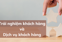 Tìm hiểu về trải nghiệm khách hàng và dịch vụ khách hàng