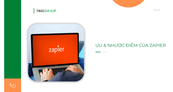 Zapier là gì? Bí mật đằng sau công cụ tự động hóa đỉnh cao 3 Ưu & nhược điểm của Zapier