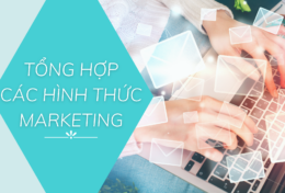 Tổng hợp các hình thức Marketing “must-have” dành cho doanh nghiệp