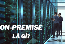 On-premise là gì? On-premise có phải giải pháp tốt nhất dành cho doanh nghiệp?