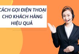 Gợi ý cách gọi điện thoại cho khách hàng hiệu quả