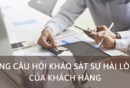 Phương pháp xây dựng bảng câu hỏi khảo sát sự hài lòng của khách hàng