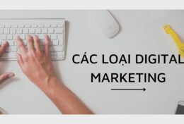 Tổng hợp các loại hình Digital Marketing