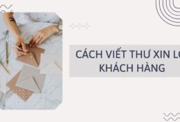 Gợi ý cách viết thư xin lỗi khách hàng về sự cố một cách thiện ý và chuyên nghiệp
