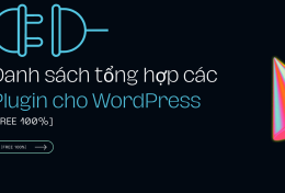 [FREE 100%] Danh sách tổng hợp các Plugin cho WordPress