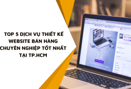 Top 5 dịch vụ thiết kế website bán hàng chuyên nghiệp tốt nhất tại TP.HCM năm 2024