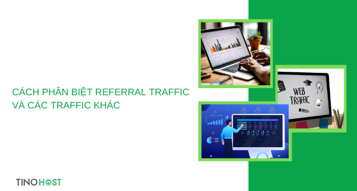 Referral traffic là gì? Bí quyết cải thiện Referral traffic cho website 2 cach-phan-biet-referral-traffic-va-cac-traffic-khac