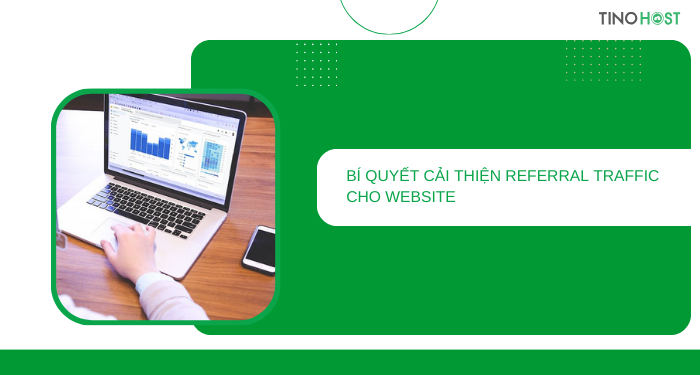 Referral traffic là gì? Bí quyết cải thiện Referral traffic cho website 6 bi-quyet-cai-thien-referral-traffic-cho-website