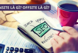 Onsite là gì? Offsite là gì? Tại sao hai phương pháp SEO này lại quan trọng với website?
