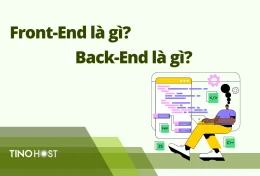 Front-End là gì? Back-End là gì? Kết nối Front-End và Back-End