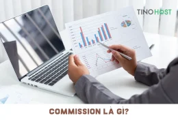 Commission là gì? Tổng hợp kiến thức cần biết về Commission Affiliate