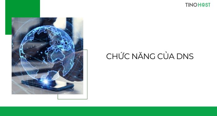 DNS là gì? DNS dùng để làm gì? Tổng quan kiến thức cần biết về DNS 2 chuc-nang-cua-dns