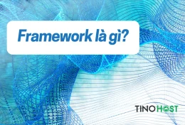 Framework là gì? Top 10 Framework tốt nhất hiện nay