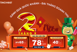 -78%, -40%lifetime, miễn phí nâng cấp hosting, miễn phí COMBO KHỞI NGHIỆP 6 triệu đồng, …gánh quà Quốc khánh – đại thắng doanh thu với TinoHost!