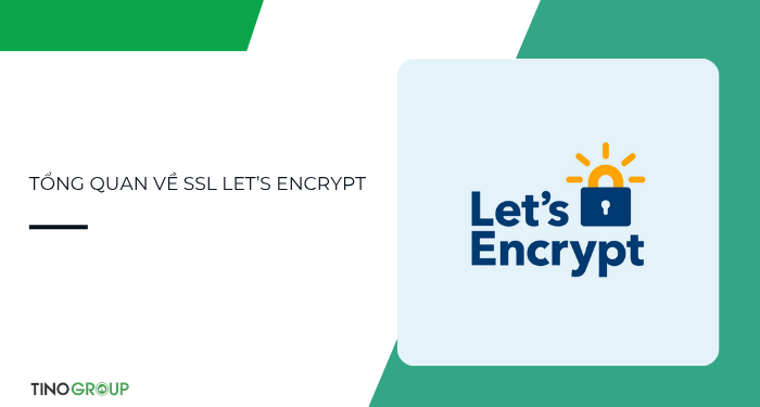 SSL Let’s Encrypt là gì? Tìm hiểu ưu nhược điểm và cách thức hoạt động của SSL Let’s Encrypt 1 SSL Let’s Encrypt là gì?