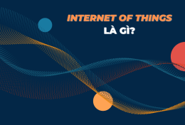 Internet of Things (IoT) là gì? Vì sao IoT là một phần không thể thiếu của kỷ nguyên số?