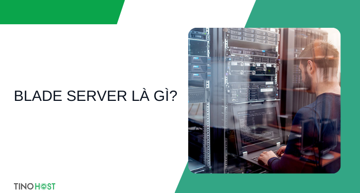 Blade Server là gì? Những thông tin bạn cần biết về máy chủ phiến 1 blade-server-la-gi