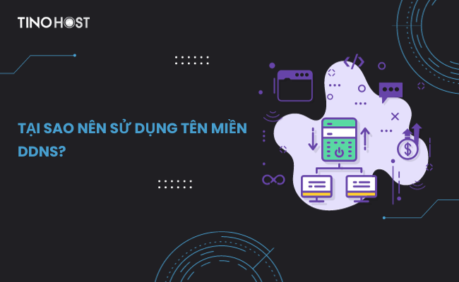 DDNS là gì? Ứng dụng chi tiết của DDNS 3 tai-sao-nen-su-dung-ten-mien-ddns