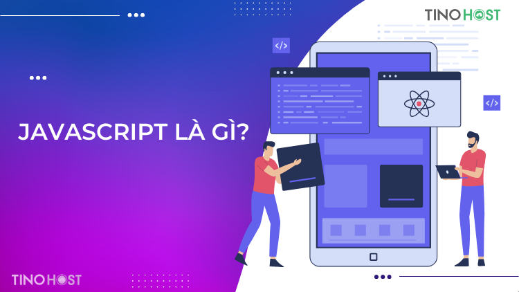 HTML, CSS, JavaScript là gì? Xây dựng website với HTML, CSS và JavaScript 7 javascript-la-gi