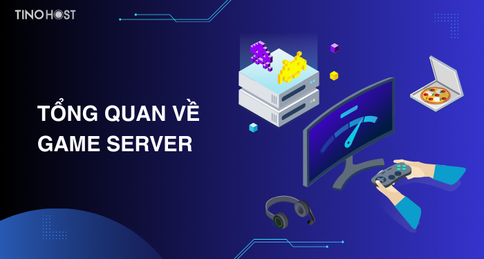 Game server là gì? Tìm hiểu tổng quan về Game server 1 game-server-la-gi