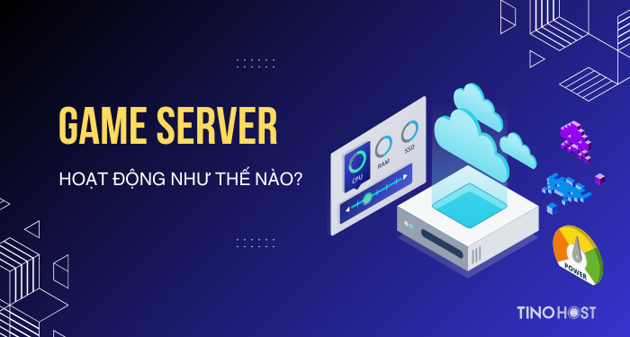 Game server là gì? Tìm hiểu tổng quan về Game server 2 game-server-hoat-dong-nhu-the-nao
