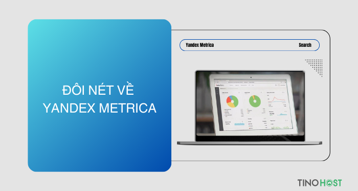 Yandex Metrica là gì? Cách cài đặt Yandex Metrica chi tiết A-Z 1 yandex-metrica-la-gi