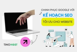 Chinh phục Google với kế hoạch SEO tối ưu cho website