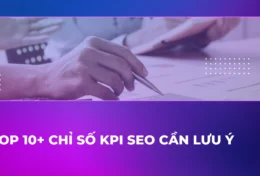 KPI SEO là gì? Top 10+ chỉ số KPI SEO cần lưu ý để tên top 1 Google