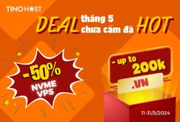 TinoHost -50% NVMe VPS, tặng lên đến 200k khi đăng ký tên miền .VN – Deal tháng 5, chưa cầm đã hot!