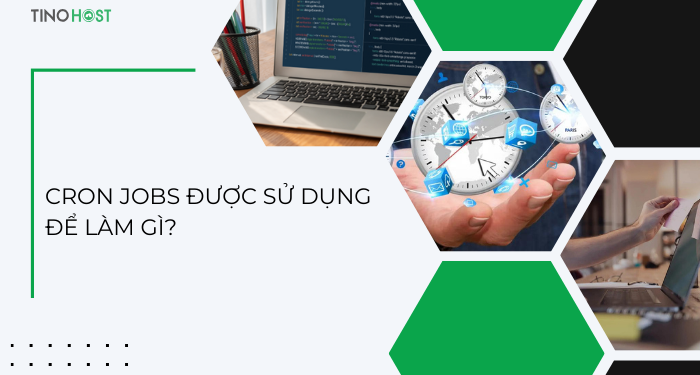 Cron Jobs là gì? Hướng dẫn xây dựng CronJob trên hosting 2 cron-jobs-duoc-su-dung-de-lam-gi