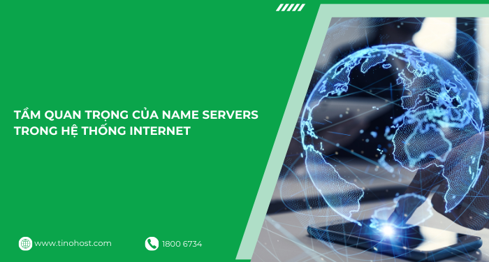 Name Servers là gì? Cách trỏ Domain bằng Name Servers 5 tam-quan-trong-cua-name-server-trong-he-thong-internet