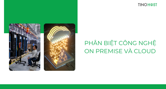 On Premise là gì? Doanh nghiệp có nên sử dụng On Premise 4 phan-biet-cong-nghe-on-premise-va-cloud